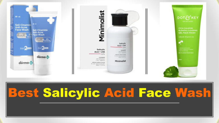 The Best Salicylic Acid Face Washes in India (2025) Your Guide to Clear Skin!
